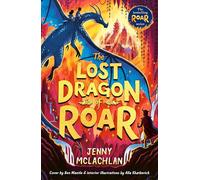 The Lost Dragon of Roar: Epic middle grade magical dragon school adventures, perfect for kids aged 8-12 and fans of Skandar and How to Train Your Dragon: Book 5 (The Land of Roar series)