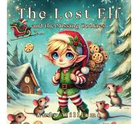 The Lost Elf and the Missing Cookies: 1 (The Cozy Christmas Critter Capers)