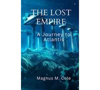 THE LOST EMPIRE: A JOURNEY TO ATLANTIS