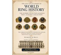 The Lost Encyclopedia of World Ring History: The Complete Illustrated Catalogue of 1,600 Rare Egyptian, Etruscan, Roman, Byzantine, Merovingian and Renaissance Rings (The Sotheby's 1937 Sale)