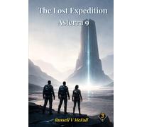 The Lost Expedition - Asterra 9: A Journey Beyond the Unknown (A Torlan Tarsen Adventure)