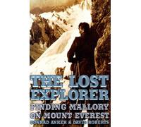 The Lost Explorer : Finding Mallory On Mount Everest Hardcover November 10, 1999