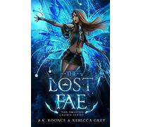 The Lost Fae: A Sexy Paranormal Romance Fae Series (The Twisted Crown)