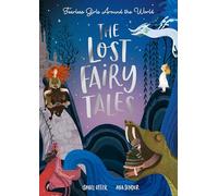 The Lost Fairy Tales: Fearless girls around the world