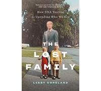 The Lost Family: How DNA Testing Is Upending Who We Are
