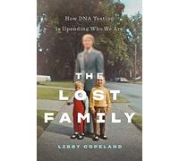 The Lost Family: How DNA Testing Is Upending Who We Are