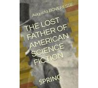 THE LOST FATHER OF AMERICAN SCIENCE FICTION: SPRING