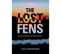 The Lost Fens : England's Greatest Ecological Disaster