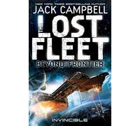 Lost Fleet: Beyond the Frontier- Invincible Book 2