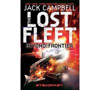 The Lost Fleet: Beyond the Frontier – Steadfast – Lost Fleet Beyond the Frontier 4 – Titan Books
