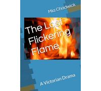 The Lost Flickering Flame: A Victorian Drama (Victorian Dramas)