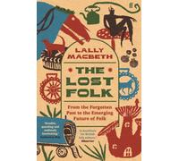 The Lost Folk : From the Forgotten Past to the Emerging Future of Folk