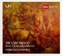 The Lost Fresco: Music for the Anghiari Battle