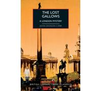 The Lost Gallows: A London Mystery (British Library Crime Classics)