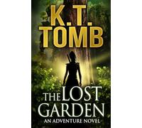 The Lost Garden: 1 (K.T. Tomb Standalone Tales)