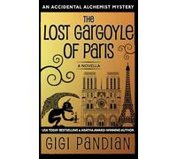 The Lost Gargoyle of Paris: An Accidental Alchemist Mystery Novella