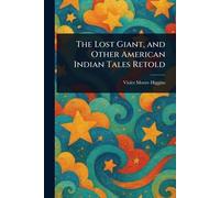 The Lost Giant, and Other American Indian Tales Retold