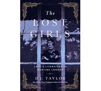 The Lost Girls - Love and Literature in Wartime London