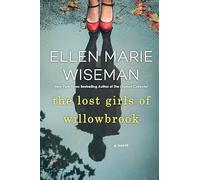 The Lost Girls of Willowbrook : A Heartbreaking Novel of Survival Based on True History