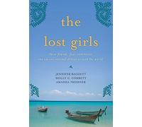 The Lost Girls: Three Friends, Four Continents, One Unconventional Detour Around the World