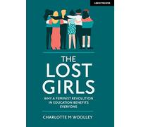 The Lost Girls: Why a feminist revolution in education benefits everyone