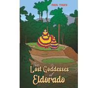 The Lost Goddesses of Eldorado
