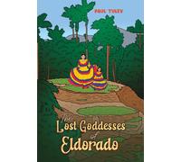 The Lost Goddesses of Eldorado