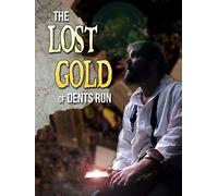 The Lost Gold of Dents Run