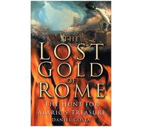 The Lost Gold of Rome: The Hunt for Alaric's Treasure