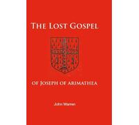 The Lost Gospel of Joseph of Arimathea