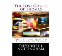 The Lost Gospel of Thomas: The Original Mystical Teachings of Yeshua