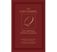 The Lost Gospel Q : The Original Sayings of Jesus