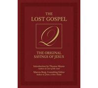 The Lost Gospel Q: The Original Sayings of Jesus