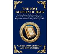 The Lost Gospels of Jesus: The Secret Gospels of Thomas, Mary Magdalene, Philip, and Other Early Christian Writings That Challenge the Bible (Deluxe Hardbound Edition) (153)