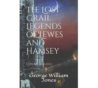 The Lost Grail Legends of Lewes and Hamsey: Et In Arcadia ego