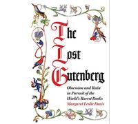 The Lost Gutenberg: Obsession and Ruin in Pursuit of the World's Rarest Books (Main)