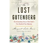 The Lost Gutenberg: The Astounding Story of One Book's Five-Hundred-Year Odyssey