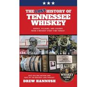 The Lost History of Tennessee Whiskey: Heroes, Villains, and Legends From a Whiskey Story Time Forgot