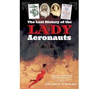 The Lost History of the Lady Aeronauts