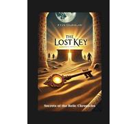 The Lost Key: Secrets of the Relic Chronicles (The Relic Chronicles (an epic 12-book journey))