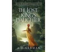 The Lost King's Daughter: 1 (In the Shadow Of Emerald Fire Trilogy)