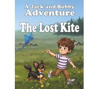 The Lost Kite: A Jack and Bobby Adventure (The Adventures of Jack and Bobby)