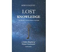 The Lost Knowledge: The Message of Ancient Peoples to the World