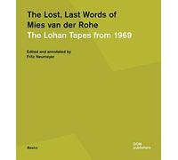 The Lost, Last Words of Mies van der Rohe: The Lohan Tapes from 1969 (Basics)