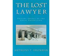 The Lost Lawyer: Failing Ideals of the Legal Profession