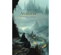 The Lost Legends of Avaloria: Dark Fantasy Stories