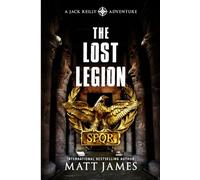 The Lost Legion: An Archaeological Thriller: 6 (The Jack Reilly Adventures)