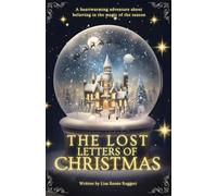 The Lost Letters of Christmas: A heartwarming and mysterious adventure about friendship, hope and believing in the magic of the season!