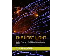 THE LOST LIGHT: Finding Peace in a World That Forgot How to Listen