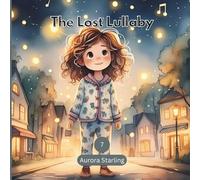 The Lost Lullaby: A Magical Bedtime Story of Music, Mystery & Calm for Kids Ages 3-8: 7 (Starlight Stories: Dreamy Bedtime Fantasies)